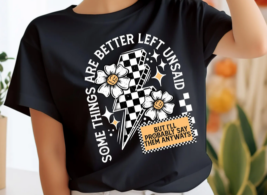 Some things are better left unsaid T-shirt